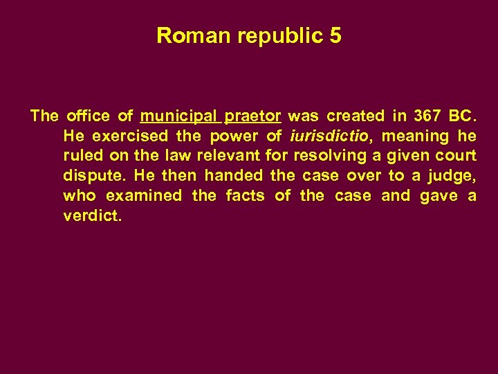 Roman republic 5 The office of municipal praetor was created in 367 BC. He