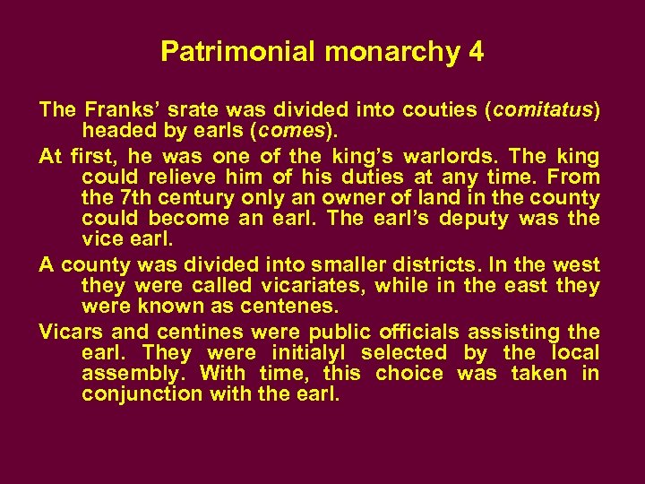 Patrimonial monarchy 4 The Franks’ srate was divided into couties (comitatus) headed by earls