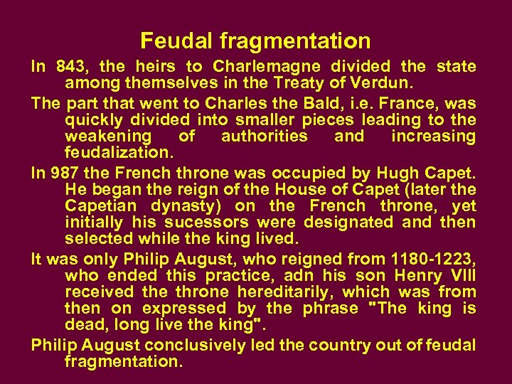 Feudal fragmentation In 843, the heirs to Charlemagne divided the state among themselves in