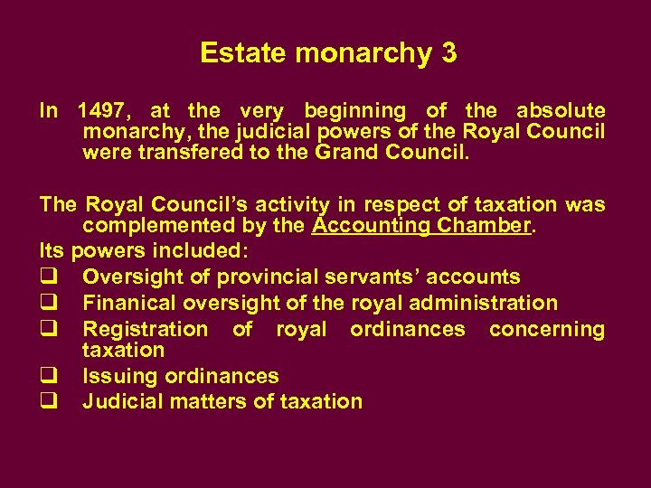 Estate monarchy 3 In 1497, at the very beginning of the absolute monarchy, the