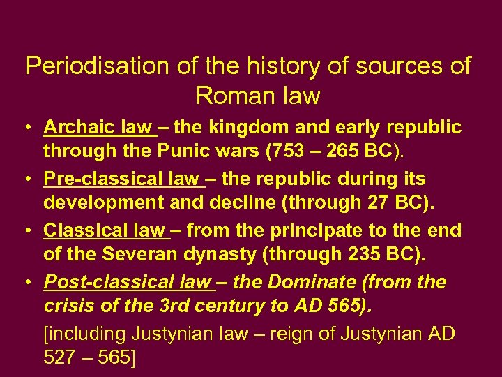 Periodisation of the history of sources of Roman law • Archaic law – the