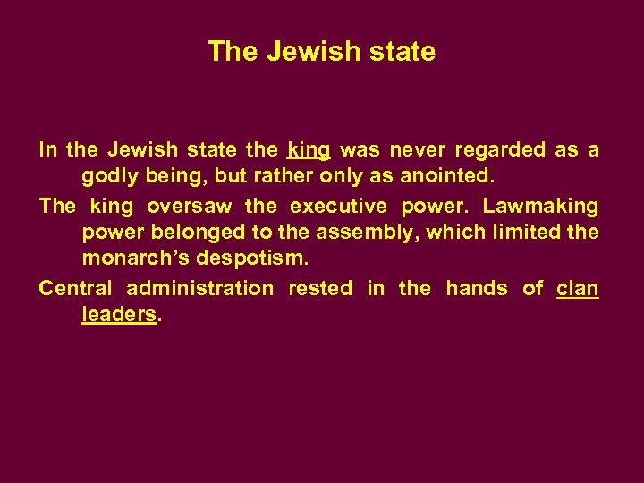 The Jewish state In the Jewish state the king was never regarded as a