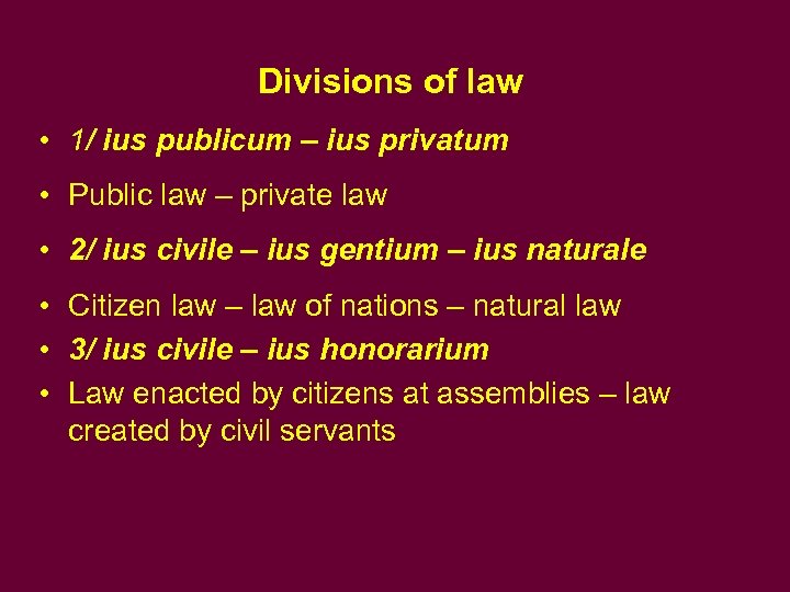 Divisions of law • 1/ ius publicum – ius privatum • Public law –