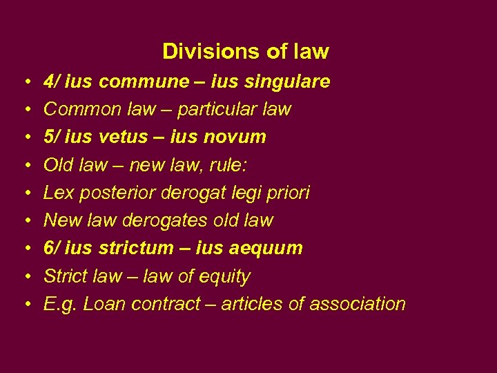 Divisions of law • • • 4/ ius commune – ius singulare Common law