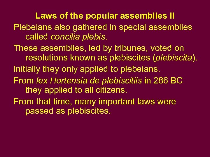 Laws of the popular assemblies II Plebeians also gathered in special assemblies called concilia