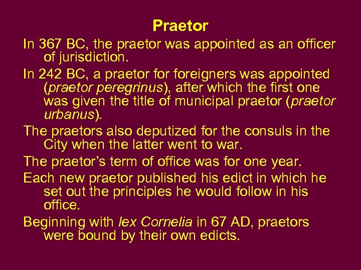 Praetor In 367 BC, the praetor was appointed as an officer of jurisdiction. In