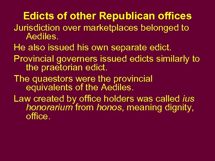 Edicts of other Republican offices Jurisdiction over marketplaces belonged to Aediles. He also issued