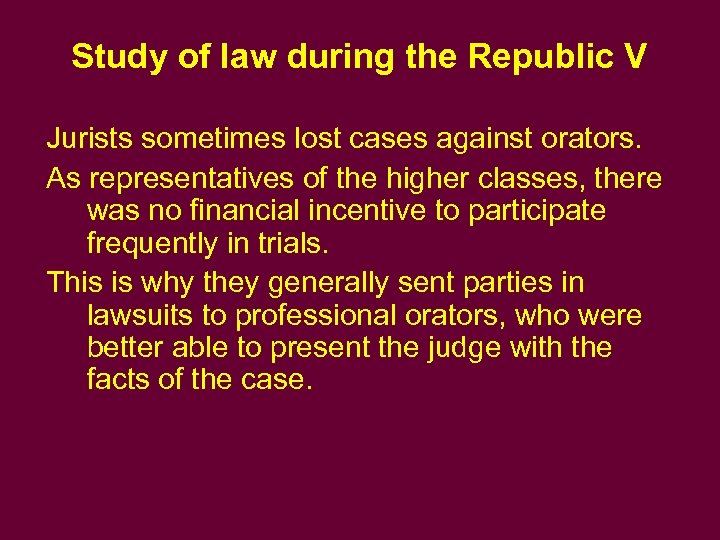 Study of law during the Republic V Jurists sometimes lost cases against orators. As