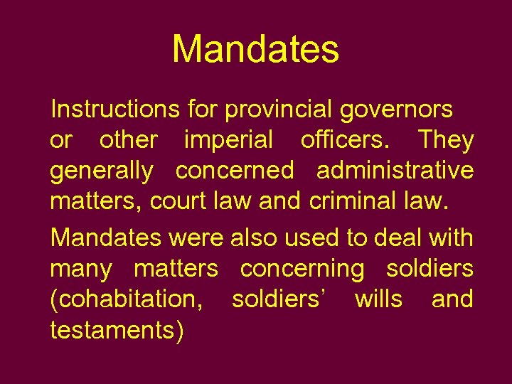 Mandates Instructions for provincial governors or other imperial officers. They generally concerned administrative matters,