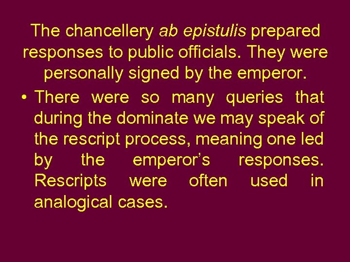 The chancellery ab epistulis prepared responses to public officials. They were personally signed by