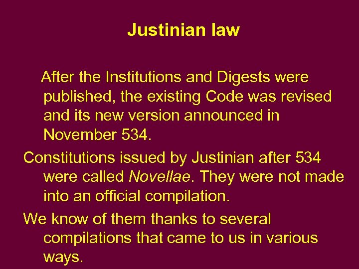 Justinian law After the Institutions and Digests were published, the existing Code was revised