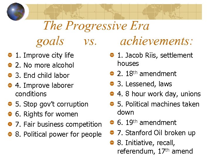 The Progressive Era goals vs. achievements: 1. Improve city life 2. No more alcohol