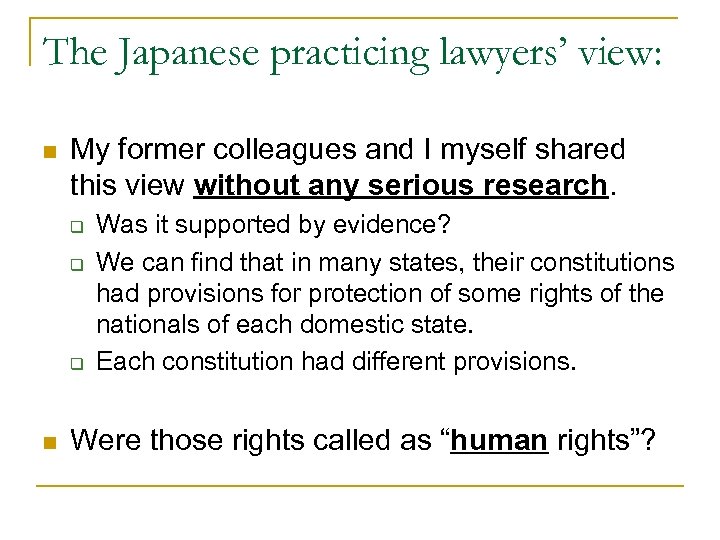 The Japanese practicing lawyers’ view: n My former colleagues and I myself shared this
