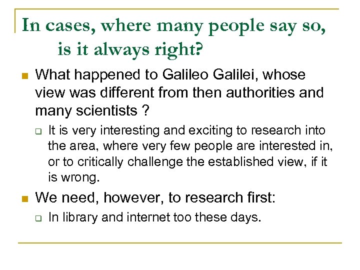 In cases, where many people say so, is it always right? n What happened