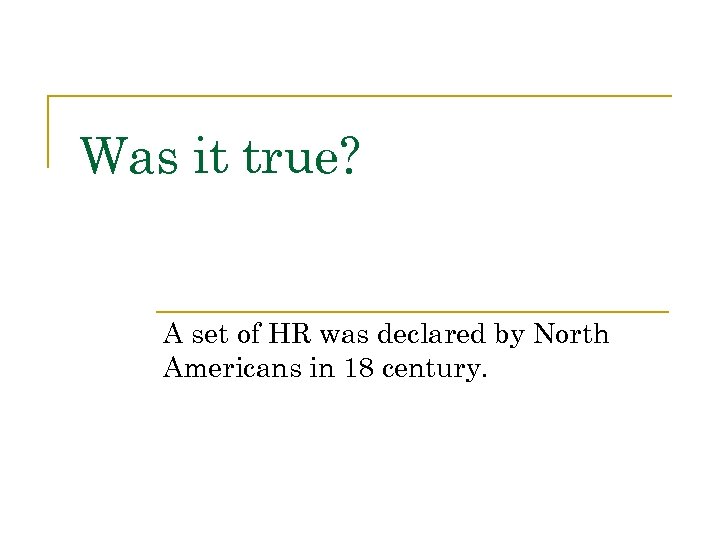 Was it true? A set of HR was declared by North Americans in 18