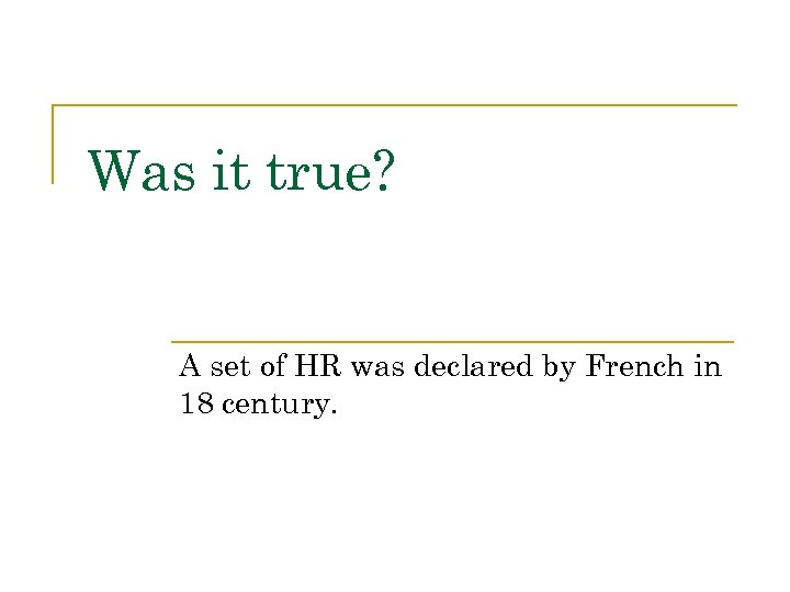 Was it true? A set of HR was declared by French in 18 century.