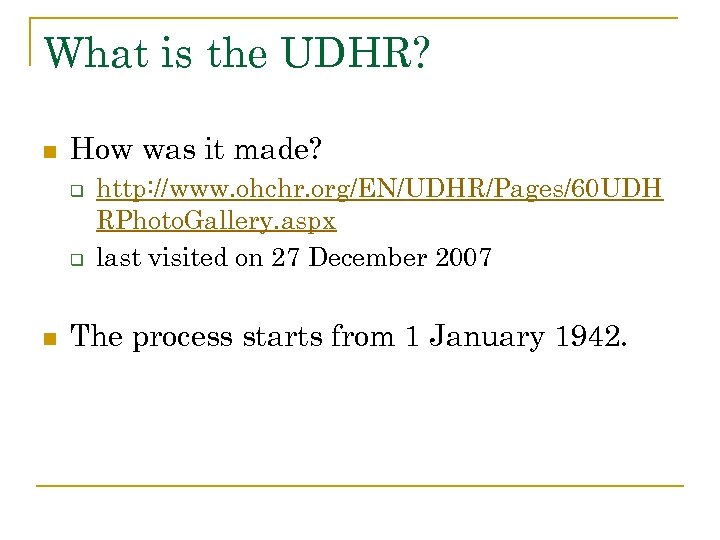 What is the UDHR? n How was it made? q q n http: //www.
