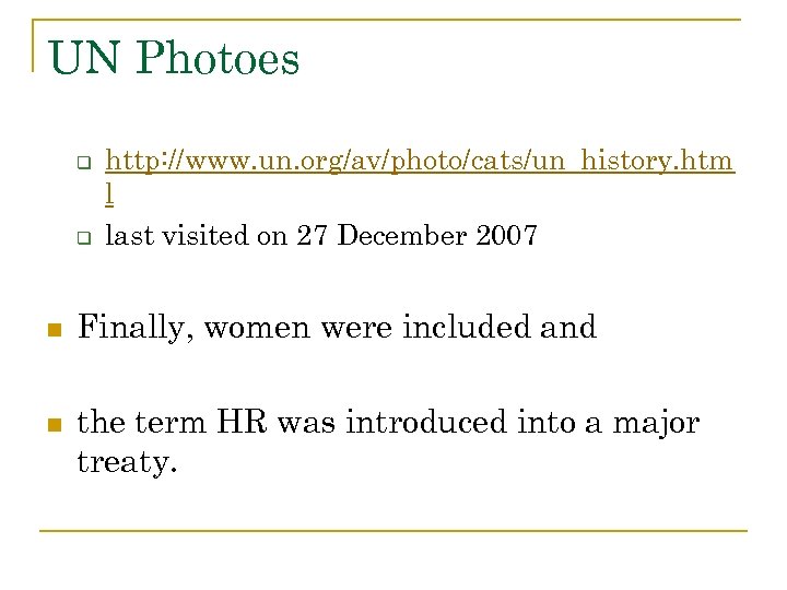 UN Photoes q q n n http: //www. un. org/av/photo/cats/un_history. htm l last visited