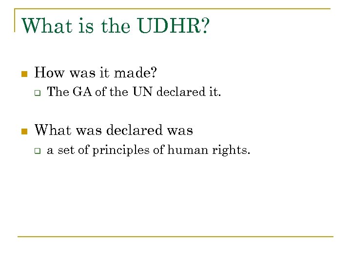 What is the UDHR? n How was it made? q n The GA of