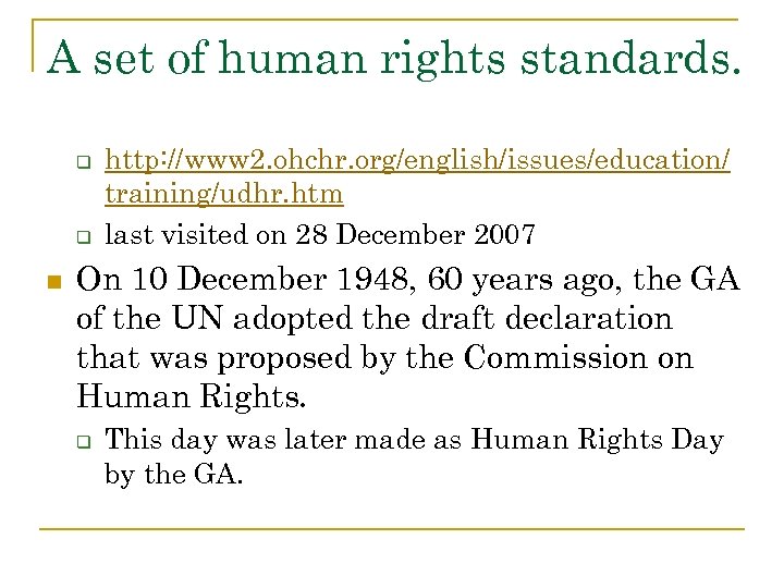 A set of human rights standards. q q n http: //www 2. ohchr. org/english/issues/education/