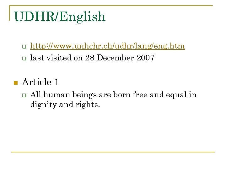UDHR/English q q n http: //www. unhchr. ch/udhr/lang/eng. htm last visited on 28 December