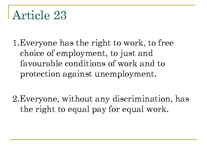 Article 23 1. Everyone has the right to work, to free choice of employment,