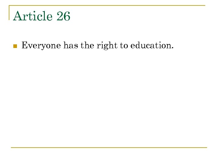 Article 26 n Everyone has the right to education. 