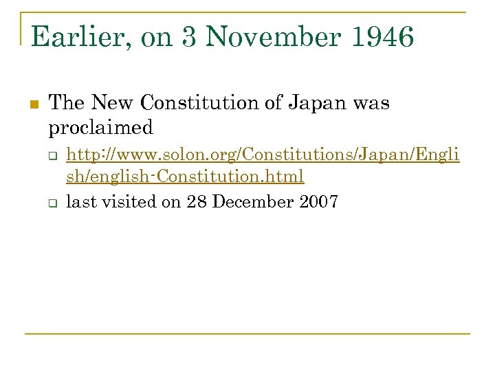 Earlier, on 3 November 1946 n The New Constitution of Japan was proclaimed q