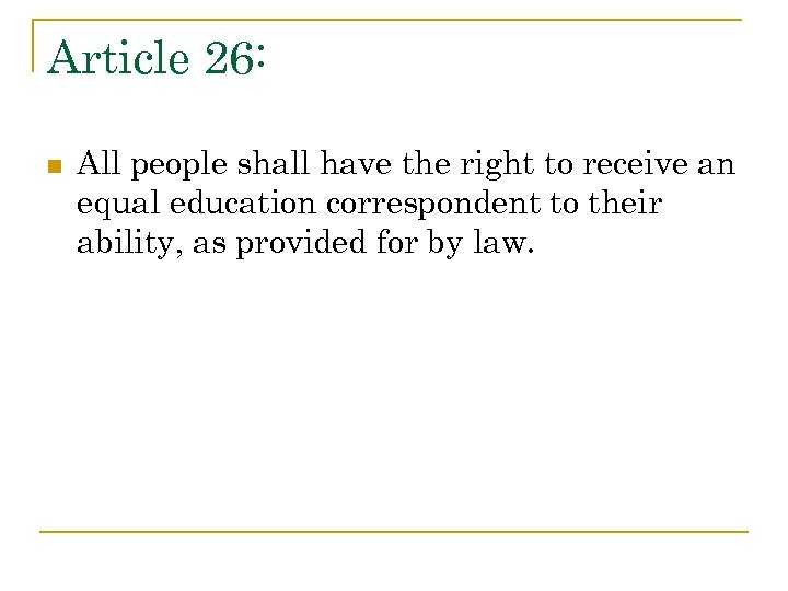 Article 26: n All people shall have the right to receive an equal education