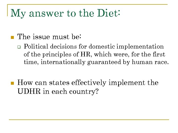My answer to the Diet: n The issue must be: q n Political decisions