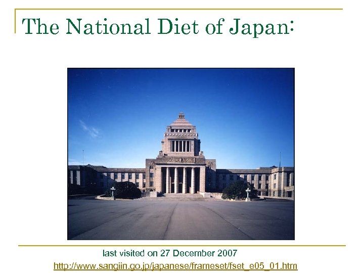 The National Diet of Japan: last visited on 27 December 2007 http: //www. sangiin.