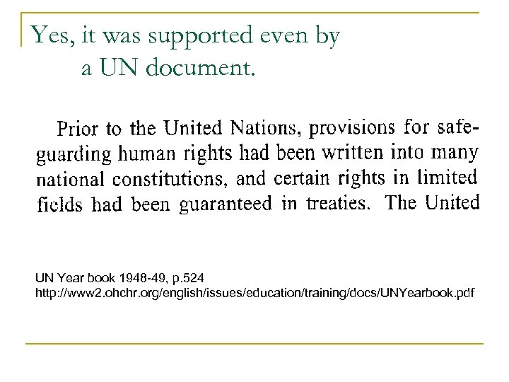 Yes, it was supported even by a UN document. UN Year book 1948 -49,