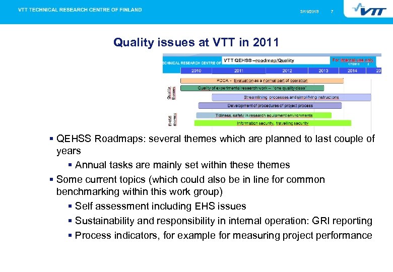 3/19/2018 7 Quality issues at VTT in 2011 § QEHSS Roadmaps: several themes which