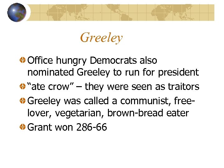 Greeley Office hungry Democrats also nominated Greeley to run for president “ate crow” –