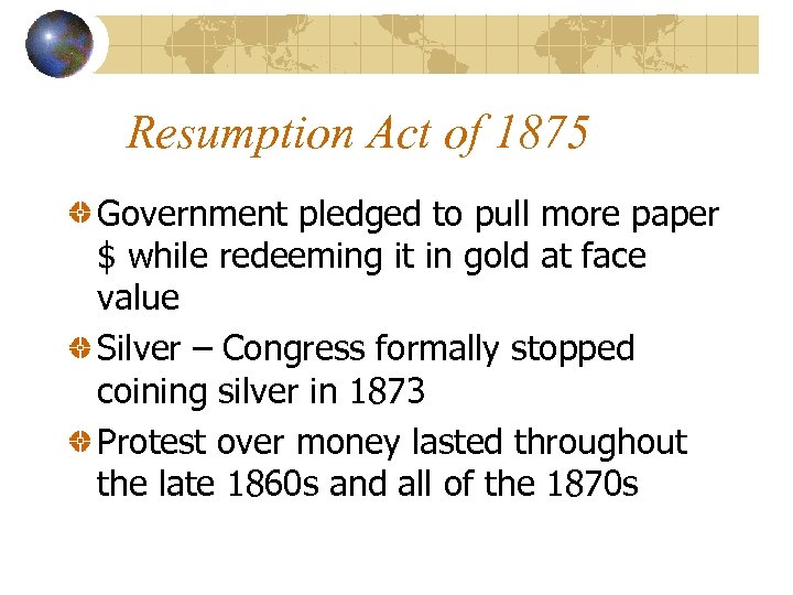 Resumption Act of 1875 Government pledged to pull more paper $ while redeeming it