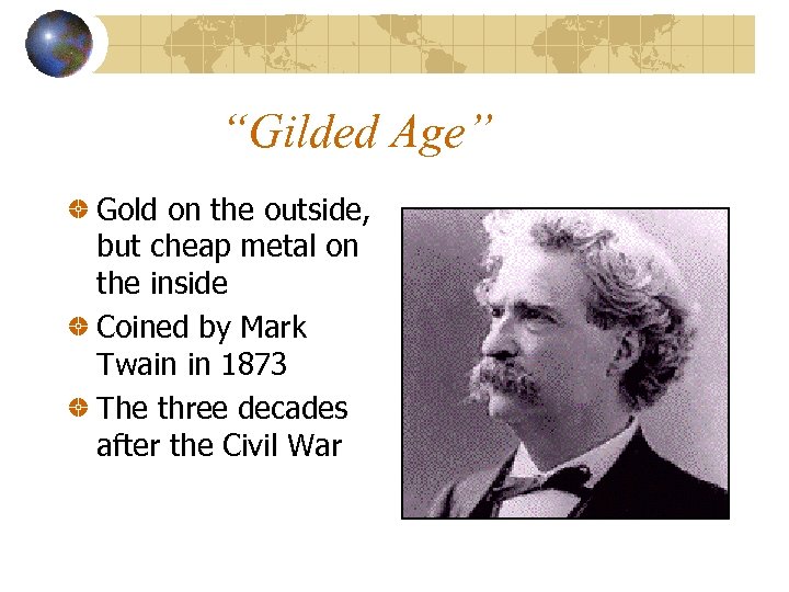 “Gilded Age” Gold on the outside, but cheap metal on the inside Coined by