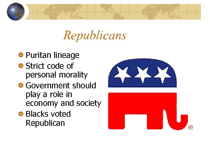 Republicans Puritan lineage Strict code of personal morality Government should play a role in