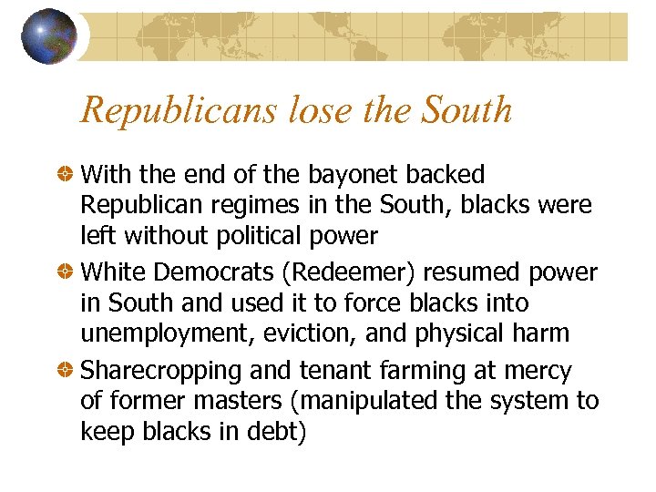 Republicans lose the South With the end of the bayonet backed Republican regimes in