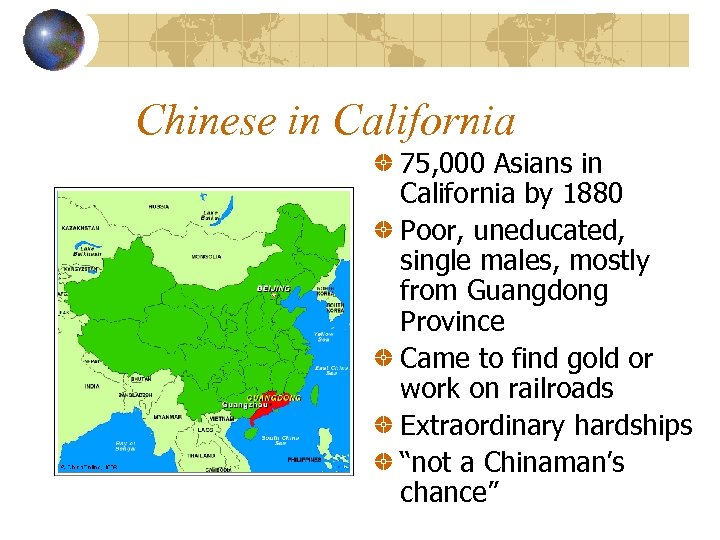 Chinese in California 75, 000 Asians in California by 1880 Poor, uneducated, single males,