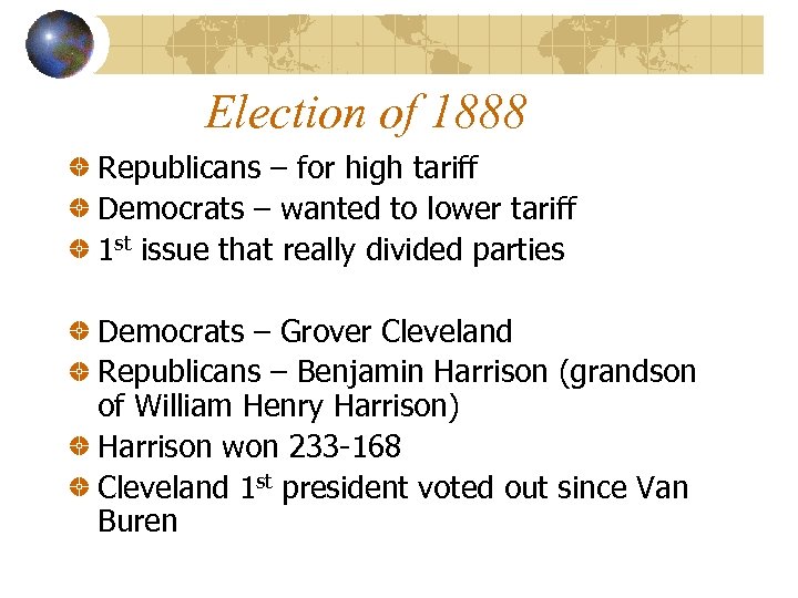 Election of 1888 Republicans – for high tariff Democrats – wanted to lower tariff