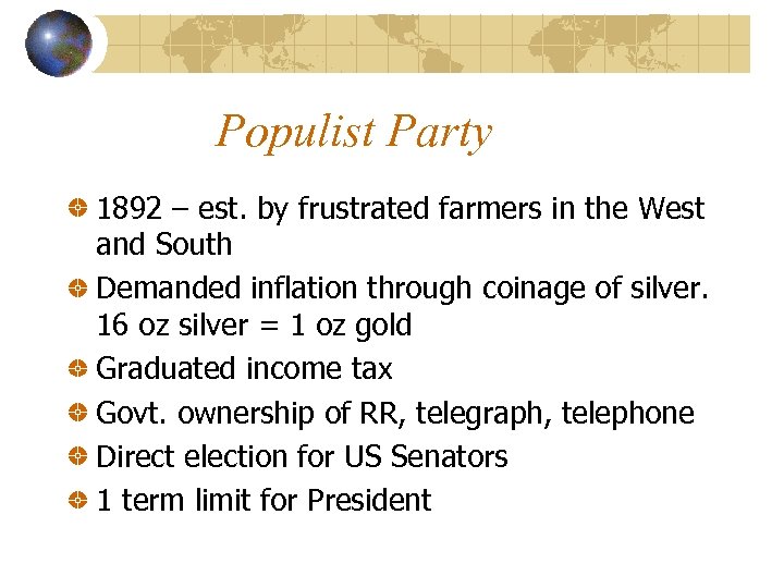 Populist Party 1892 – est. by frustrated farmers in the West and South Demanded