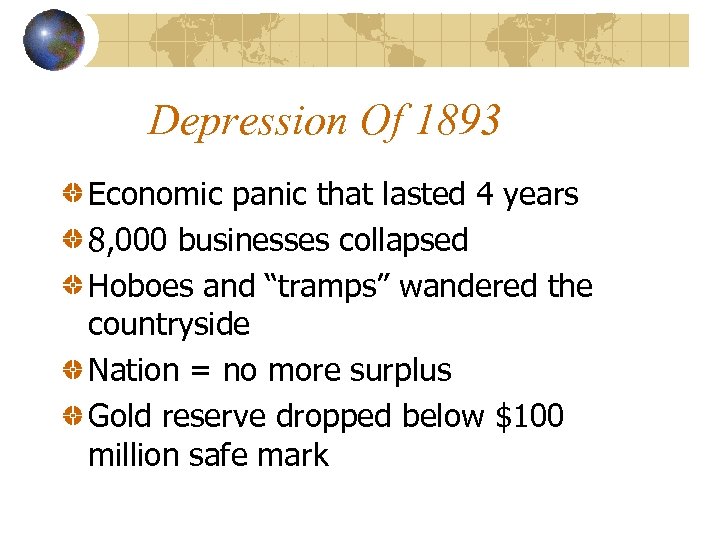 Depression Of 1893 Economic panic that lasted 4 years 8, 000 businesses collapsed Hoboes