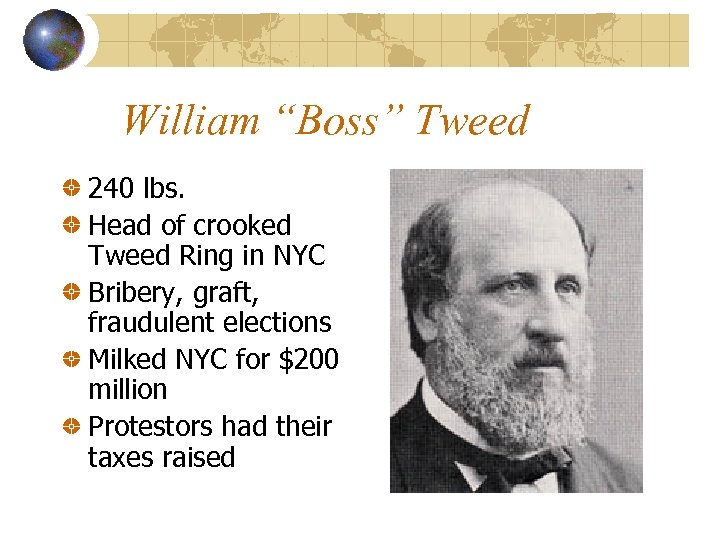 William “Boss” Tweed 240 lbs. Head of crooked Tweed Ring in NYC Bribery, graft,