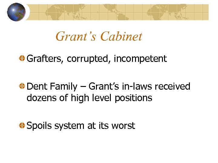 Grant’s Cabinet Grafters, corrupted, incompetent Dent Family – Grant’s in-laws received dozens of high