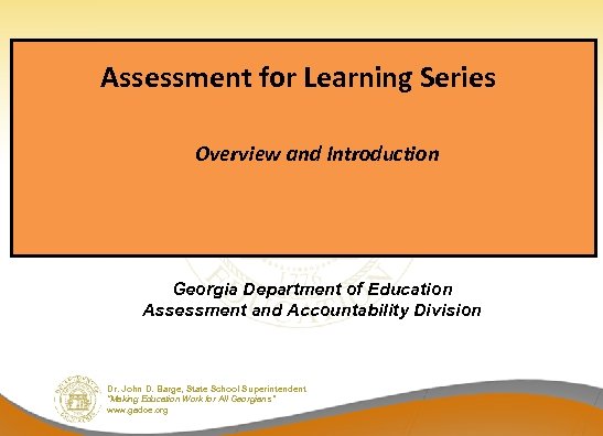 Assessment for Learning Series Overview and Introduction Georgia Department of Education Assessment and Accountability
