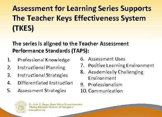 Assessment for Learning Series Supports The Teacher Keys Effectiveness System (TKES) The series is