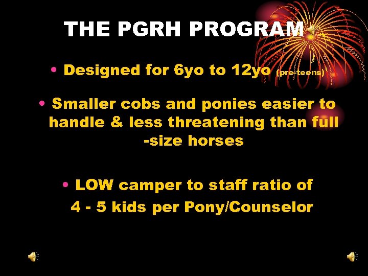 THE PGRH PROGRAM • Designed for 6 yo to 12 yo (pre-teens) • Smaller