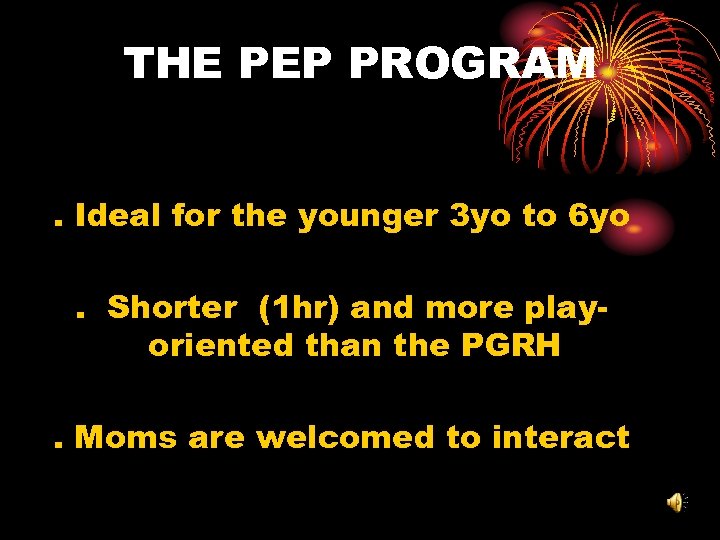 THE PEP PROGRAM. Ideal for the younger 3 yo to 6 yo. Shorter (1