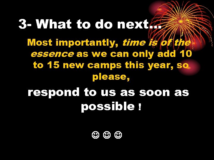 3 - What to do next… Most importantly, time is of the essence as