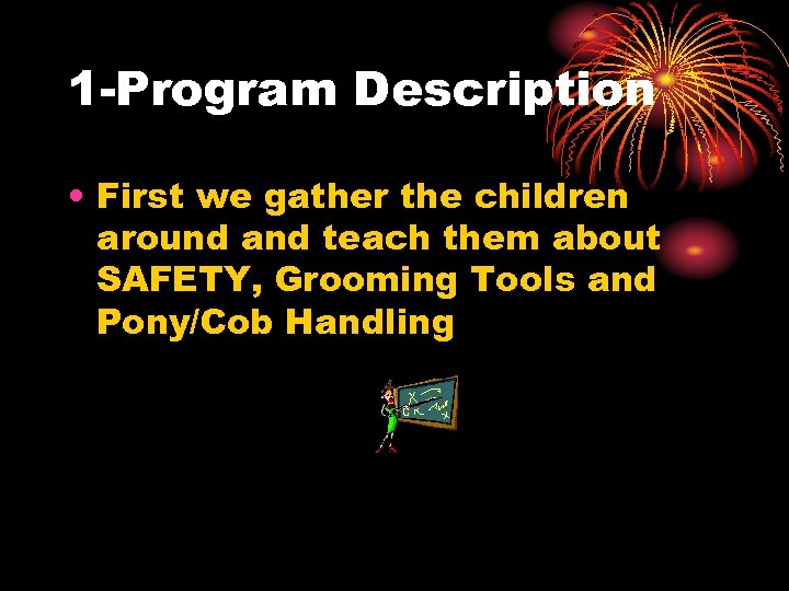 1 -Program Description • First we gather the children around and teach them about